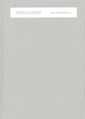 Morgan Fisher: Two Exhibitions