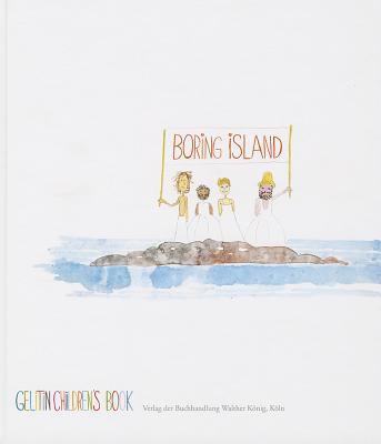 Boring Island: A Gelitin Children's Book