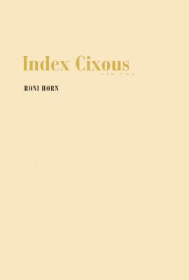 Roni Horn: Index Cixous, 2003-05