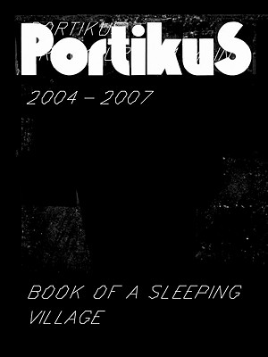 Portikus 2004-2007: Book of a Sleeping Village