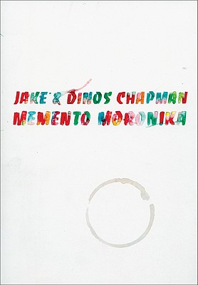 Jake & Dinos Chapman: Memento Moronika