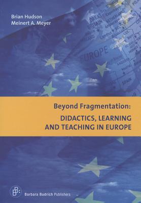 Beyond Fragmentation: Didactics, Learning and Teaching in Europe