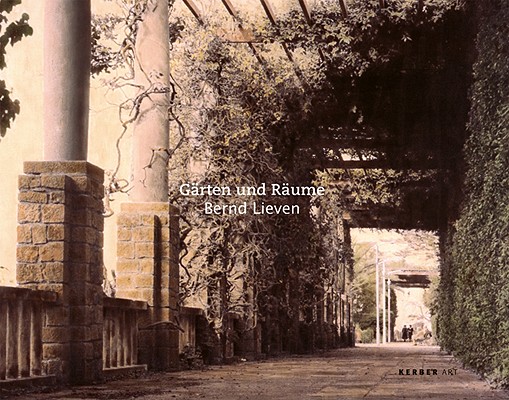 Bernd Lieven: Gardens and Spaces (Kerber Art (Hardcover))