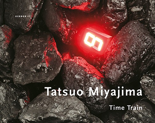 Tatsuo Miyajima: Time Train (Kerber Art (Hardcover))