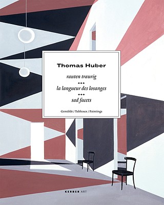 Thomas Huber: Sad Facets, Paintings (Kerber Art (Paperback))