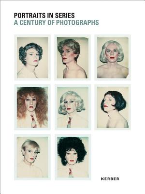 Portraits in Series: A Century of Photographs (Kerber PhotoArt)
