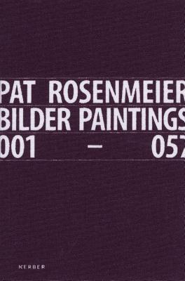 Pat Rosenmeier: Paintings 001-057