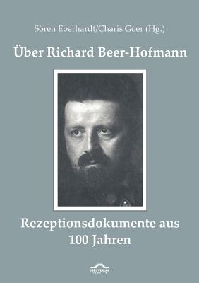 ber Richard Beer-Hofmann: Rezeptionsdokumente aus 100 Jahren (German Edition)