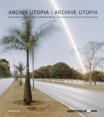 Archive Utopia: Project Brasilia by Lina Kim and Michael Wesely