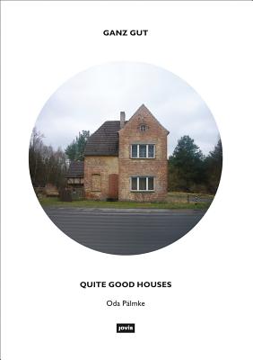 Ganz Gut / Quite Good Houses
