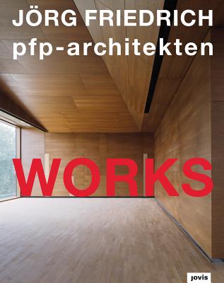 Jorg Friedrich PFP Architekten: Works (German Edition)