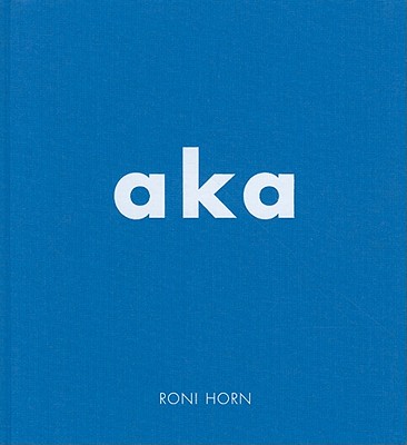 Roni Horn: aka