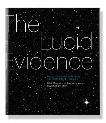 The Lucid Evidence: The Photography Collection of MMK Frankfurt
