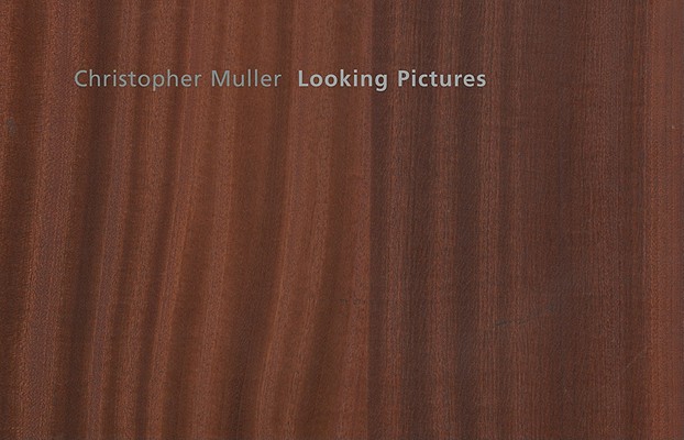 Christopher Muller: Looking Pictures