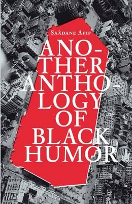 Sadane Afif: Another Anthology of Black Humour