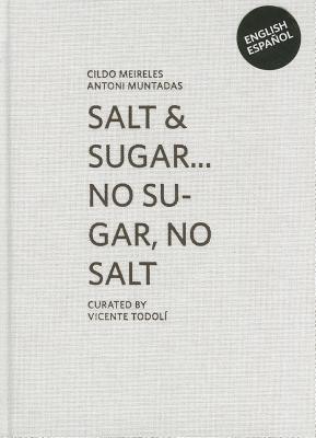 Cildo Meireles & Antoni Muntadas: Salt & Sugar . No Sugar, No Salt