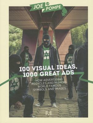 Joe La Pompe: 100 Visual Ideas, 1000 Great Ads