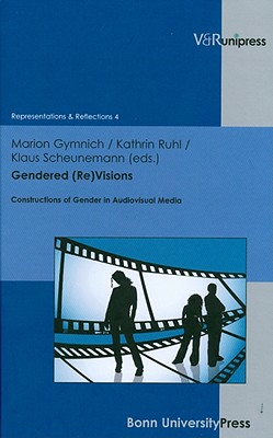 Image for Gendered (Re)Visions: Constructions of Gender in Audiovisual Media (Representations & Reflections) [Hardcover] Gymnich, Marion; Ruhl, Kathrin and Scheunemann, Klaus