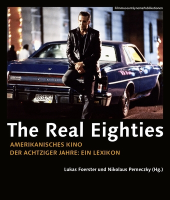 The Real Eighties [German-language Edition]: Amerikanisches Kino der Achtziger Jahre: Ein Lexikon (FilmmuseumSynemaPublications)
