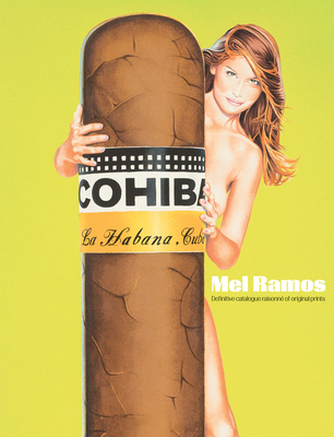 Mel Ramos: The Definitive Catalogue Raisonn of Original Prints