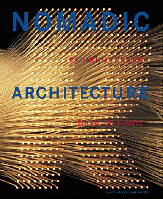 Nomadic Architecture: Human Practicality Serves Human Emotion: Exhibition Design by Edgar Reinhard