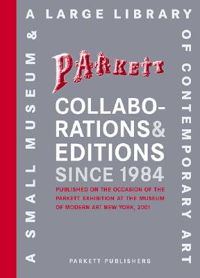 Parkett Collaborations & Editions Since 1984: Catalogue Raisonn