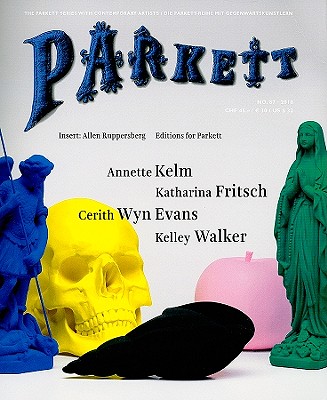 Parkett No. 87 Cerith Wyn Evans, Katharina Fritsch, Annette Kelm, Kelley Walker (Parkett Series with Contemporary Artists)