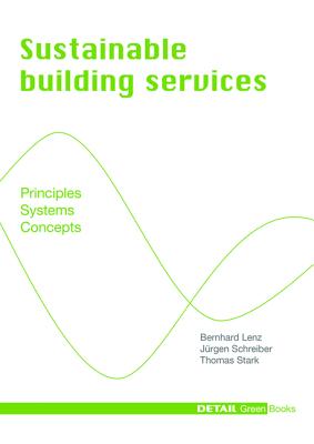 Sustainable Building Services: Principles - Systems - Concepts (DETAIL Green Books)