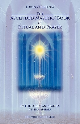 The Ascended Masters' Book of Ritual and Prayer Image for The Ascended Masters' Book of Ritual and Prayer