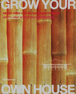 Image for Grow Your Own House: Simon Velez and Bamboo Architecture (English and German Edition)