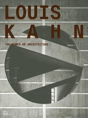 Louis Kahn: The Power of Architecture