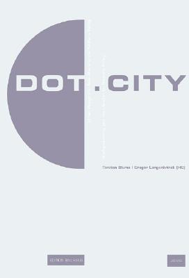 Image for Dot.City: Urban Design And New Media in the Bauhaus Kolleg