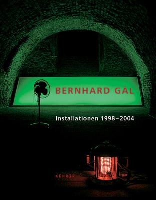 Bernhard Gal : Installations (German and English Edition)