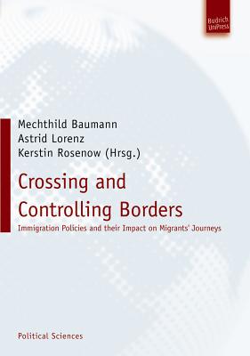 Crossing and Controlling Borders: Immigration Policies and Their Impact on Migrants' Journeys