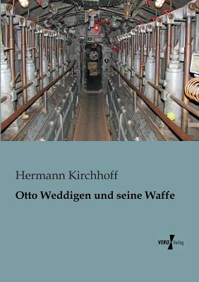 Otto Weddigen und seine Waffe (German Edition)
