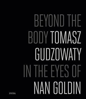 Beyond the Body - Tomasz Gudzowaty in the Eyes of Nan Goldin