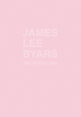 James Lee Byars: The Perfect Kiss