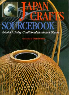 Japan Craft Sourcebook: A Guide to Today's Traditional Handmade Objects