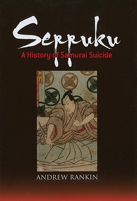 Seppuku: A History of Samurai Suicide