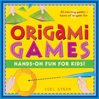 Image for Origami Games Hands-On Fun For Kids!. Hands-on Fun and Games for Kids!