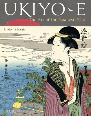 Image for Ukiyo-e: The Art of the Japanese Print Ukiyo-e: The Art of the Japanese Print