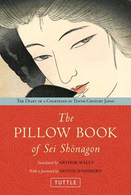 Image for The Pillow Book of Sei Shonagon :The Diary of a Courtesan in Tenth Century Japan The Pillow Book of Sei Shonagon :The Diary of a Courtesan in Tenth Century Japan