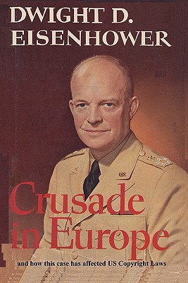Crusade in Europe by Dwight D. Eisenhower and how this case has affected US Copy Image for Crusade in Europe by Dwight D. Eisenhower and how this case has affected US Copy