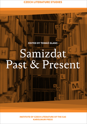Samizdat Past+Present (Czech Literature Studies)