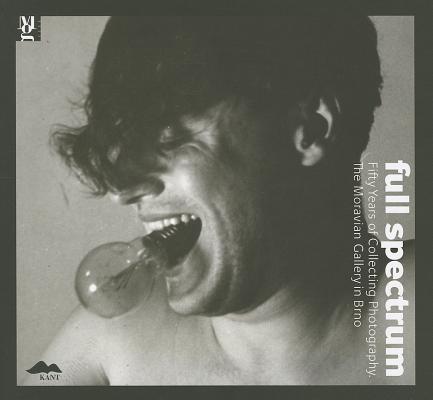 Full Spectrum: Fifty Years of Collecting Photography. The Moravian Gallery in Brno