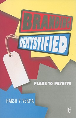 Branding Demystified: Plans to Payoffs (Response Books)