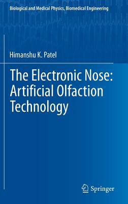 The Electronic Nose: Artificial Olfaction Technology (Biological and Medical Physics, Biomedical Engineering)