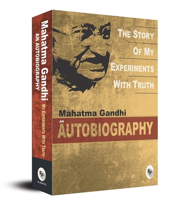 Story of My Experiments with Truth: An Autobiography: Deluxe Hardbound Edition