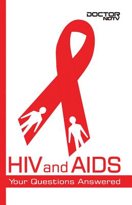 HIV and AIDS: Your questions answered (Doctor NDTV Books)
