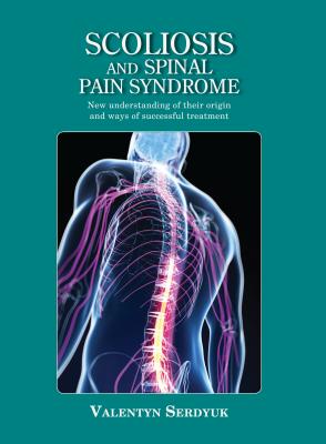 Scoliosis and Spinal Pain Syndrome: New understanding of their origin and ways of successful treatment